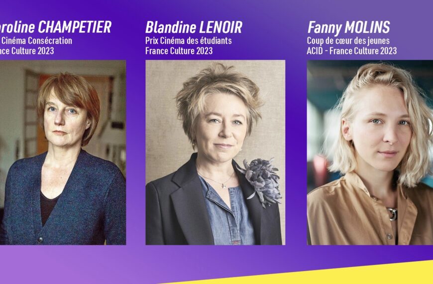 Festival de Cannes : France Culture distingue trois talents féminins !