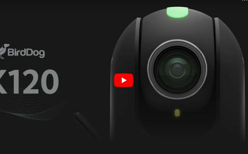 BirdDog X120 : Présentation de la première caméra PTZ NDI en Wi-Fi au monde
