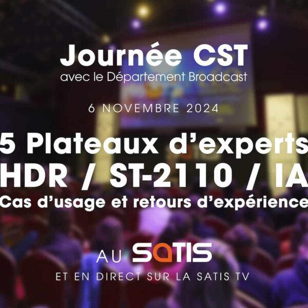 Le SATIS 2024 accueille la Journée CST Broadcast !