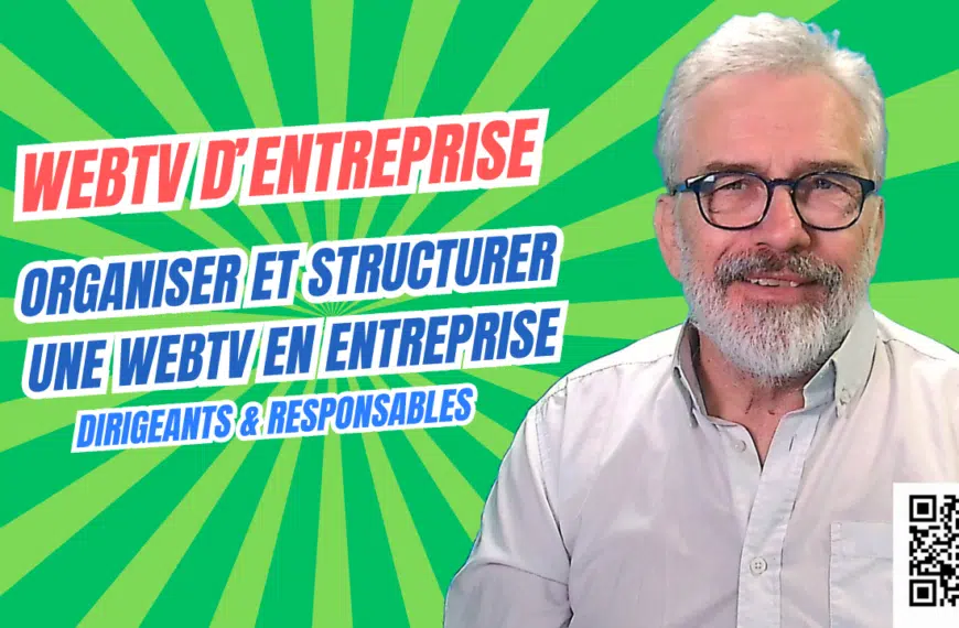 Pourquoi suivre une formation avant de lancer une WebTV en entreprise ?