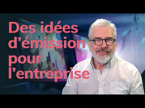 Concevoir des émissions adaptées à l’entreprise